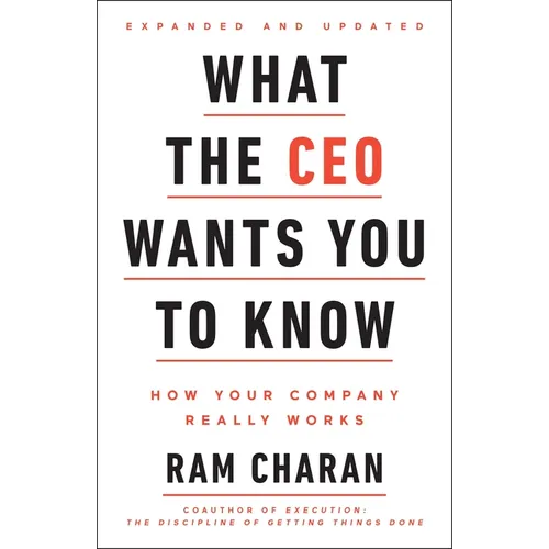 What the CEO Wants You to Know, Expanded and Updated: How Your Company Really Works
