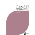 GAMSAT Preparation Essays: Efficient Methods, Detailed Techniques, and Proven Strategies for GAMSAT Preparation