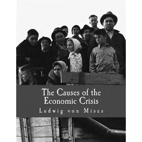The Causes of the Economic Crisis (Large Print Edition): And Other Essays Before and After the Great Depression