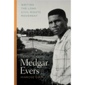 Remembering Medgar Evers: Writing the Long Civil Rights Movement