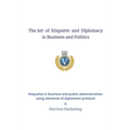 The Art of Etiquette and Diplomacy in Business and Politics