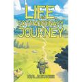 Life, an Extraordinary Journey