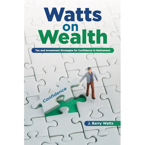 Watts on Wealth: Tax and Investment Strategies for Confidence in Retirement