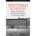 Shuttered Schools: Race, Community, and School Closures in American Cities