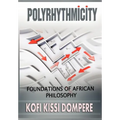 Polyrhythmicity: Foundations of African Philosophy (Cloth)
