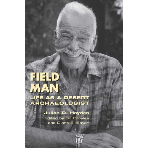 Field Man: Life as a Desert Archaeologist