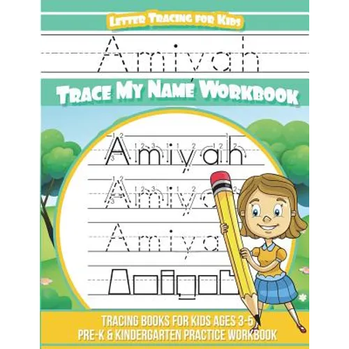 Amiyah Letter Tracing for Kids Trace my Name Workbook: Tracing Books for Kids ages 3 - 5 Pre-K & Kindergarten Practice Workbook