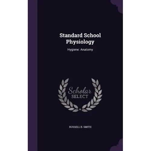 Standard School Physiology: Hygiene. Anatomy