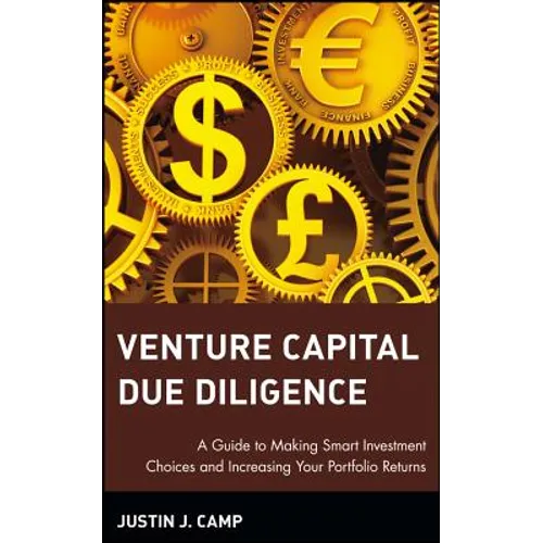 Venture Capital Due Diligence: A Guide to Making Smart Investment Choices and Increasing Your Portfolio Returns