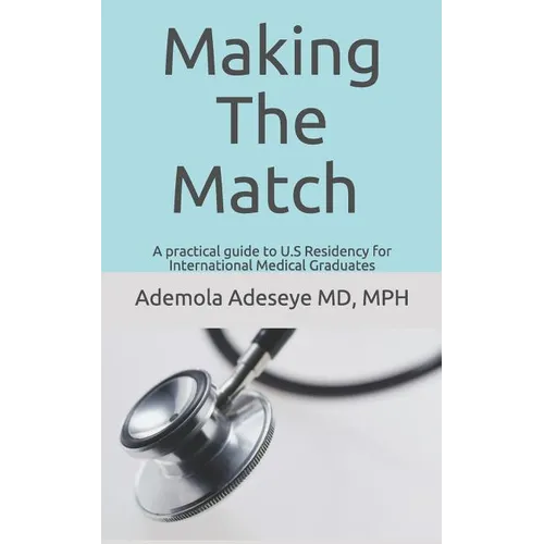 Making the Match: A practical guide to U.S Residency for International Medical Graduates