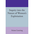 Inquiry into the Nature of Women's Exploitation