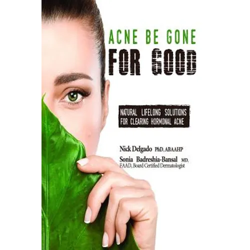 Acne Be Gone for Good: Natural Lifelong Solutions for Clearing Hormonal Acne