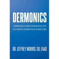 Dermonics: A mnemonics - dense review book for the updated dermatology board exam