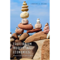 Equilibrium Models in Economics: Purposes and Critical Limitations