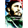 Fidel Castro Speaks