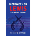 Meriwether Lewis: Lost American Hero