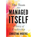 The Team that Managed Itself: A Story of Leadership
