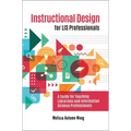 Instructional Design for Lis Professionals: A Guide for Teaching Librarians and Information Science Professionals