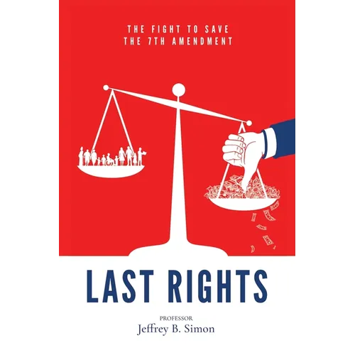 Last Rights: The Fight to Save the 7th Amendment