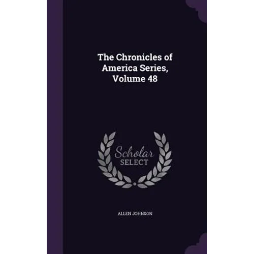 The Chronicles of America Series, Volume 48