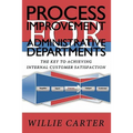 Process Improvement for Administrative Departments: The Key To Achieving Internal Customer Satisfaction