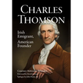 Charles Thomson: Irish Emigrant, American Founder
