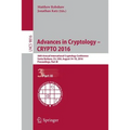 Advances in Cryptology - Crypto 2016: 36th Annual International Cryptology Conference, Santa Barbara, Ca, Usa, August 14-18, 2016, Proceedings, Part I