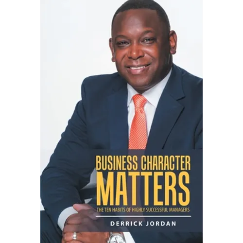 Business Character Matters: The Ten Habits of Highly Successful Managers