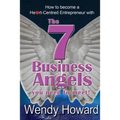 The 7 Business Angels You Need to Meet: How to become a Heart-Centred Entrepreneur