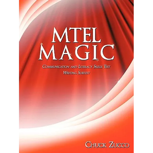 Mtel Magic: Communication and Literacy Skills Test Writing Subtest