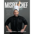 Misfit Chef: Stories & Recipes from Memory