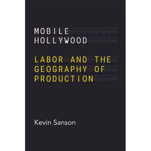Mobile Hollywood: Labor and the Geography of Production