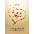 I Love Today: A Story of Transformation