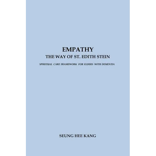Empathy - The Way of St. Edith Stein: Spiritual Care Framework for Elders with Dementia