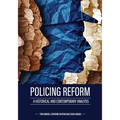 Policing Reform: A Historical and Contemporary Analysis