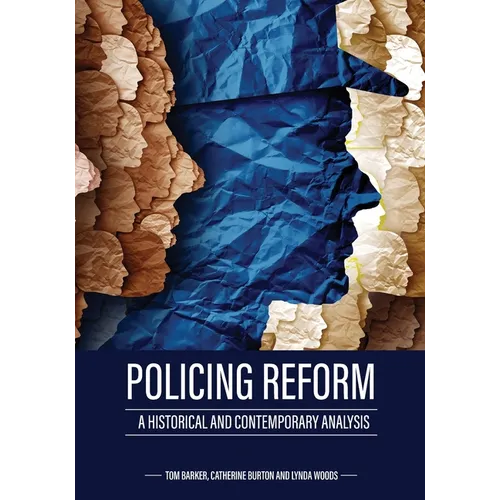 Policing Reform: A Historical and Contemporary Analysis