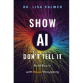 Show Ai--Don't Tell It: Build Buy-In with Visual Storytelling