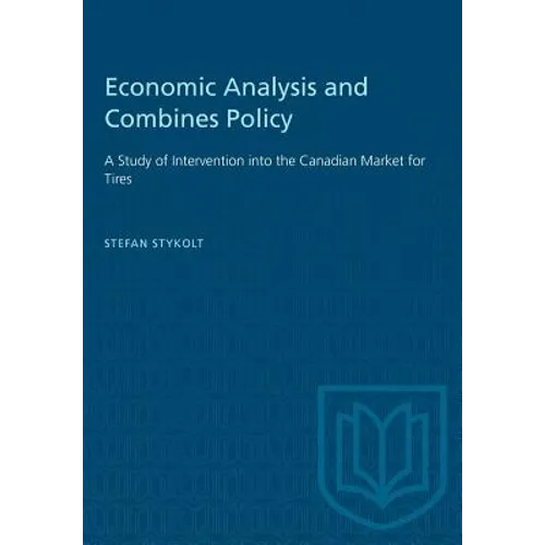 Economic Analysis and Combines Policy: A Study of Intervention into the Canadian Market for Tires