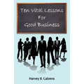 Ten Vital Lessons For Good Business
