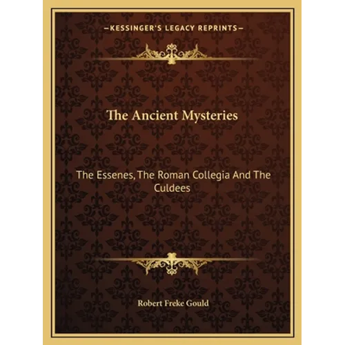 The Ancient Mysteries: The Essenes, The Roman Collegia And The Culdees