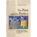 The Poor and the Perfect: The Rise of Learning in the Franciscan Order, 1209-1310