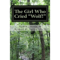 The Girl Who Cried "Wolf!": A Memoir