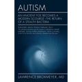 Autism: An Ancient Foe Becomes a Modern Scourge - the return of a stealth bacteria