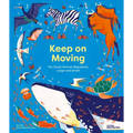 Keep on Moving: The Great Animal Migrations Large and Small