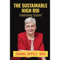 The Sustainable High ROI Fundraising System(TM)