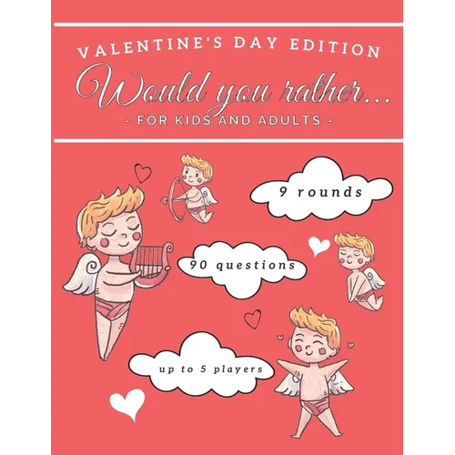 Would You Rather Valentine's Day Edition for Kids and Adults: Funny and Interactive Question Game