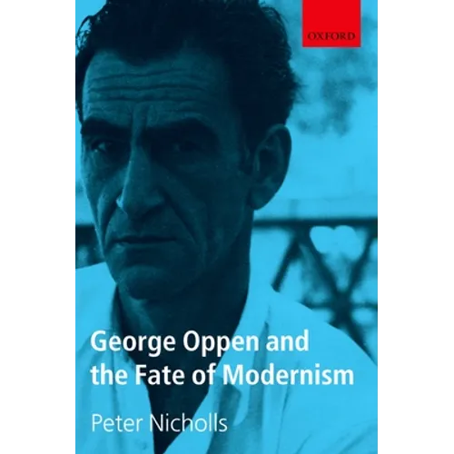 George Oppen and the Fate of Modernism