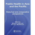 Public Health in Asia and the Pacific: Historical and Comparative Perspectives
