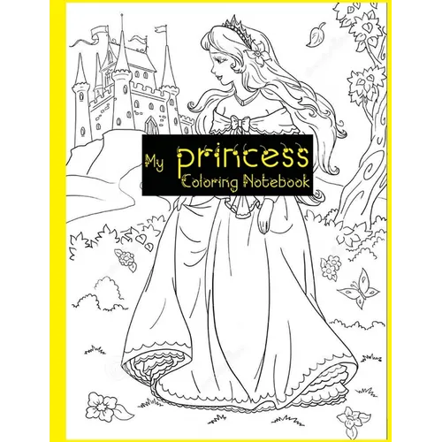 My Princess Coloring Notebook: princess coloring books for kids ages 6-12