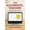 The Accidental Teacher: A Quick-Start Guide for Non-Teachers Asked to Train, Mentor, or Teach